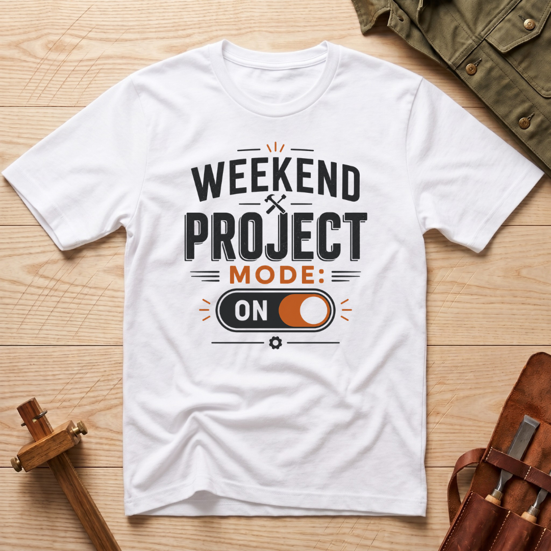 Weekend Project Mode On T-Shirt