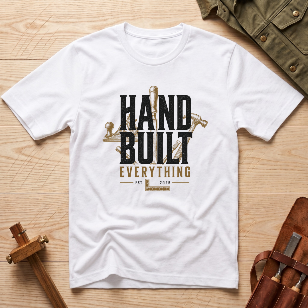 Hand Built Everything T-Shirt